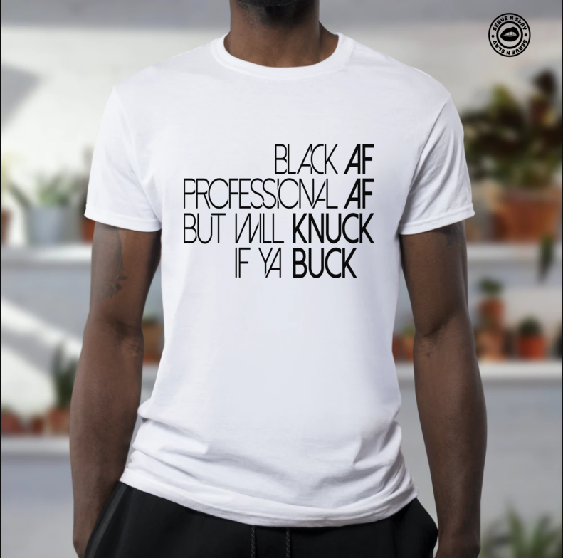 Professional AF Tee - Black Empowerment Apparel, Black Power Apparel, Black Culture Apparel, Black History Apparel, ServeNSlayTees, 