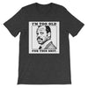 I'm Too Old For This Graphic Tee - Black Empowerment Apparel, Black Power Apparel, Black Culture Apparel, Black History Apparel, ServeNSlayTees, 